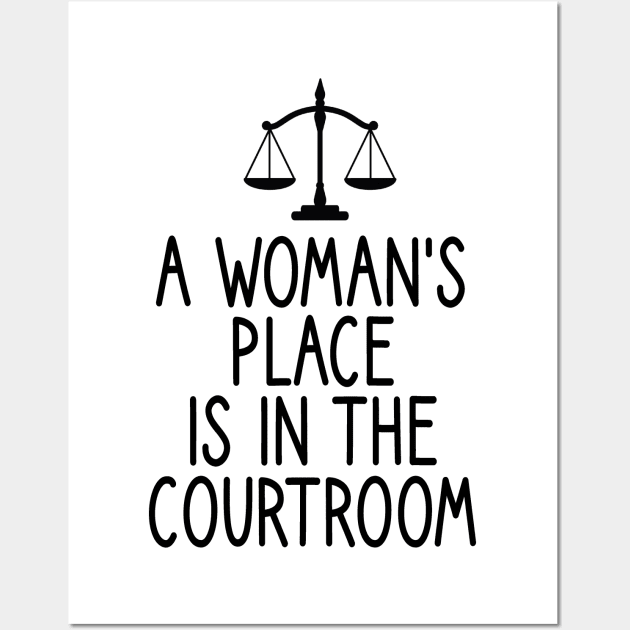 a woman's place is in the courtroom : Lawyer Gift- lawyer life - Law School - Law Student - Law - Graduate School - Bar Exam Gift - Graphic Tee Funny Cute Law Lawyer Attorney vintage style Wall Art by First look